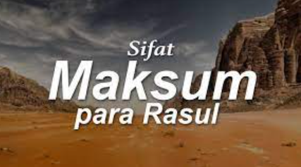 Nabi Muhammad SAW. merupakan nabi terakhir yang mempunyai sifat maksum. Apakah yang dimaksud dengan sifat maksum tersebut